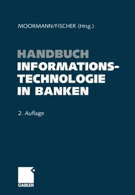 Handbuch Informationstechnologie in Banken by Jürgen Moormann, Thomas Fischer