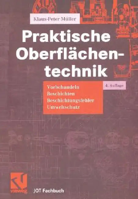 Praktische Oberflächentechnik: Vorbehandeln - Beschichten - Beschichtungsfehler - Umweltschutz by Klaus-Peter Müller