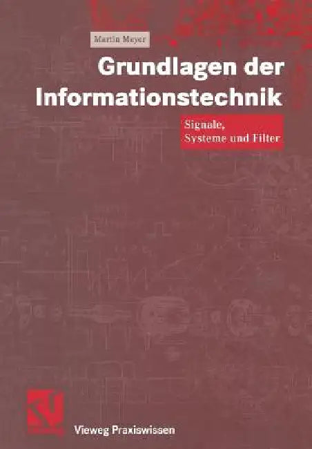 Grundlagen Der Informationstechnik: Signale, Systeme Und Filter by Martin Meyer, Otto Mildenberger