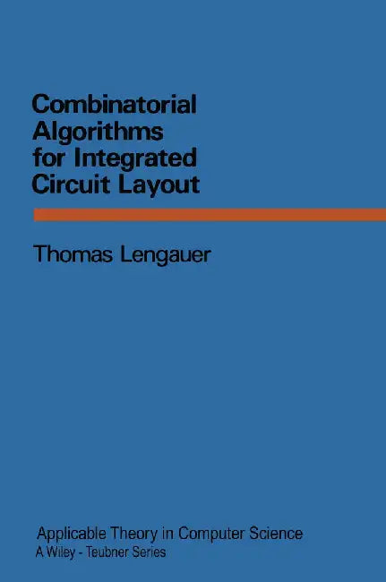 Combinatorial Algorithms for Integrated Circuit Layout by Thomas Lengauer