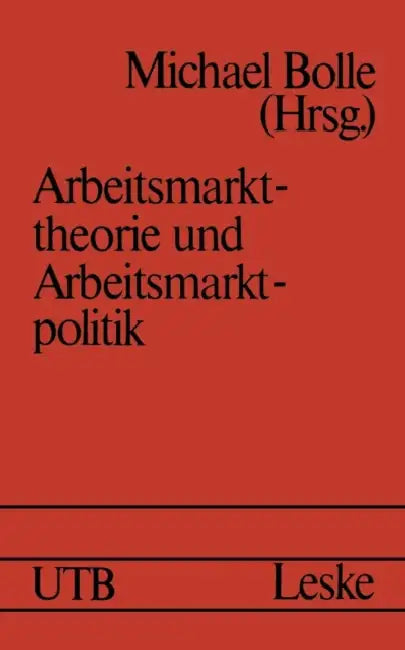 Arbeitsmarkttheorie Und Arbeitsmarktpolitik by Michael Bolle