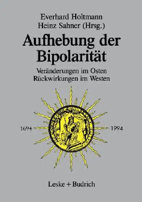 Aufhebung Der Bipolarität --: Veränderungen Im Osten, Rückwirkungen Im Westen by Everhard Holtmann