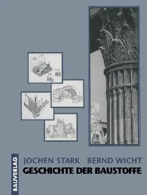 Geschichte Der Baustoffe by Jochen Stark, Bernd Wicht