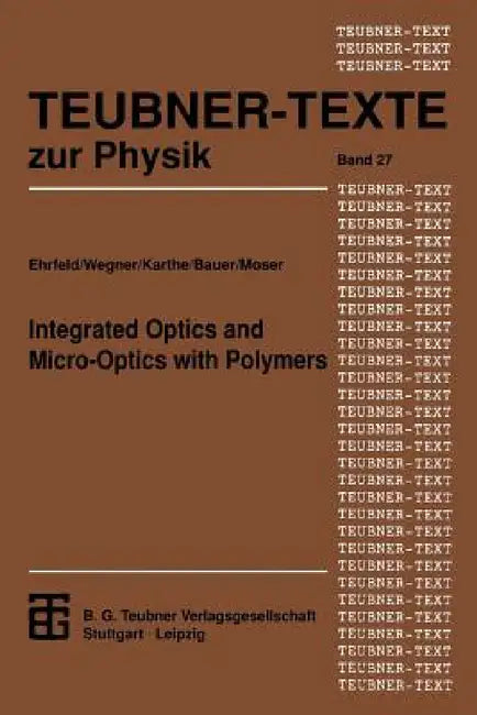 Integrated Optics and Micro-Optics with Polymers by Wolfgang Ehrfeld, Wolfgang Karthe, Gerhard Wegner