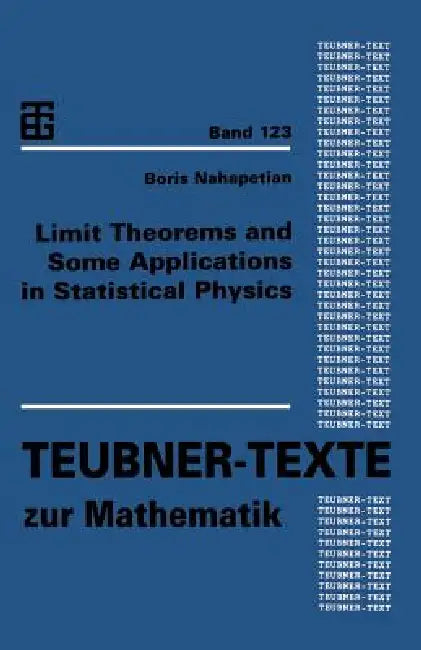 Limit Theorems and Some Applications in Statistical Physics by Boris Nahapetian