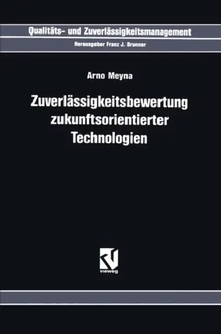 Zuverlässigkeitsbewertung Zukunftsorientierter Technologien by Arno Meyna