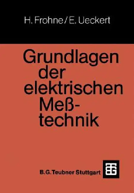 Grundlagen Der Elektrischen Meßtechnik by Heinrich Frohne, Erwin Ueckert