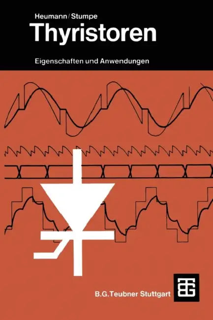 Thyristoren: Eigenschaften Und Anwendungen by Klemens Heumann, August C. Stumpe