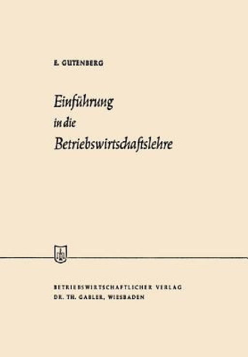 Einführung in Die Betriebswirtschaftslehre by Erich Gutenberg