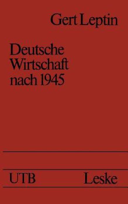 Deutsche Wirtschaft Nach 1945: Ein Ost-West-Vergleich by Gert Leptin