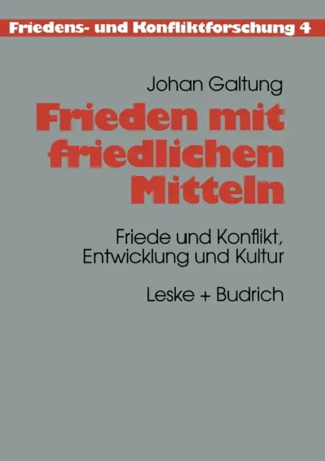 Frieden Mit Friedlichen Mitteln: Friede Und Konflikt, Entwicklung Und Kultur by Johan Galtung