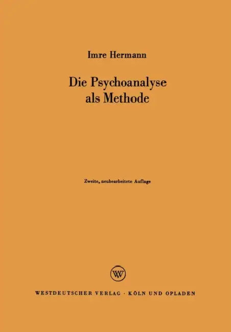 Die Psychoanalyse ALS Methode by Imre Hermann, Imre Hermann