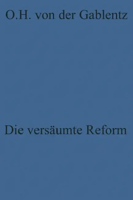 Die Versäumte Reform: Zur Kritik Der Westdeutschen Politik by Gablentz, Otto Heinrich Von Der Gablentz