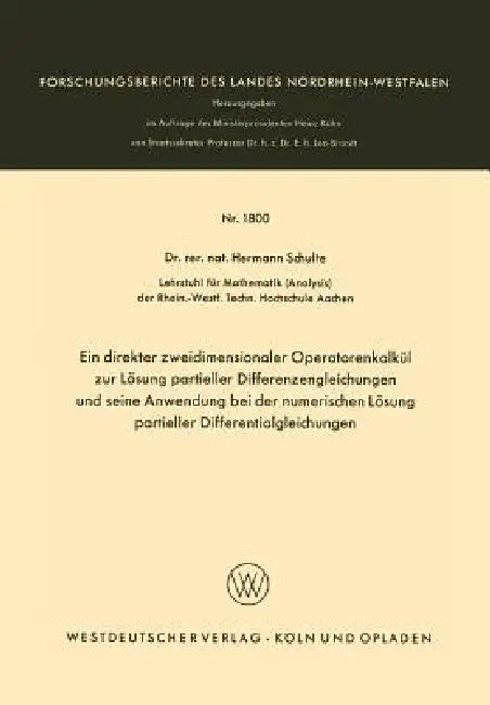 Ein Direkter Zweidimensionaler Operatorenkalkül Zur Lösung Partieller Differenzengleichungen Und Seine Anwendung Bei Der Numerischen Lösung Partieller by Hermann Schulte, Hermann Schulte