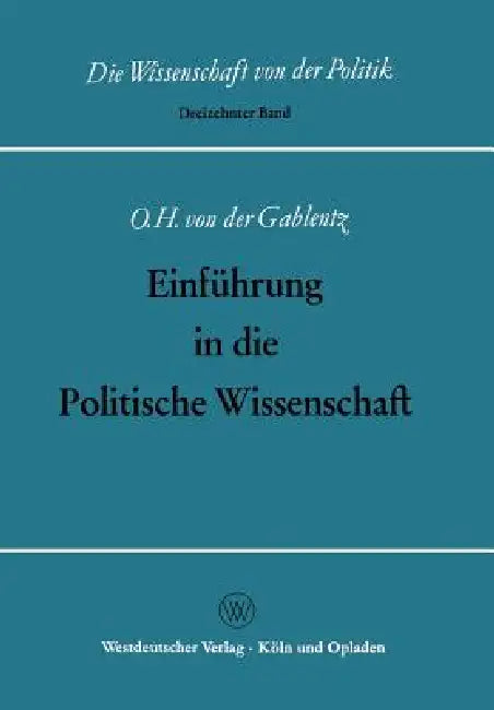 Einführung in Die Politische Wissenschaft by Gablentz, Otto Heinrich Von Der Gablentz