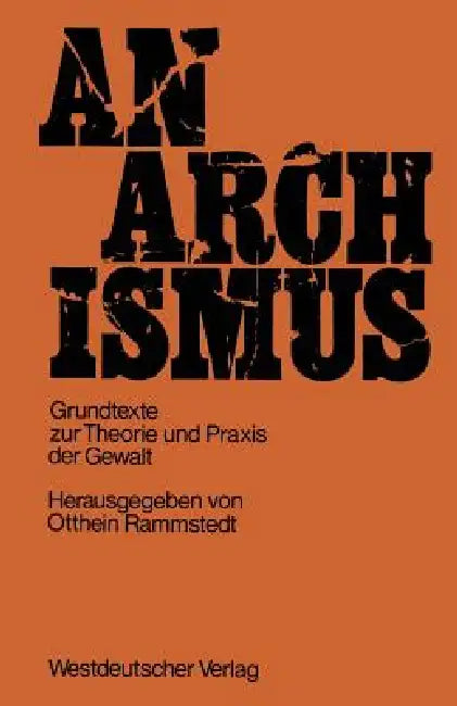 Anarchismus: Grundtexte Zur Theorie Und PRAXIS Der Gewalt by Otthein Rammstedt Rammstedt, Otthein Rammstedt