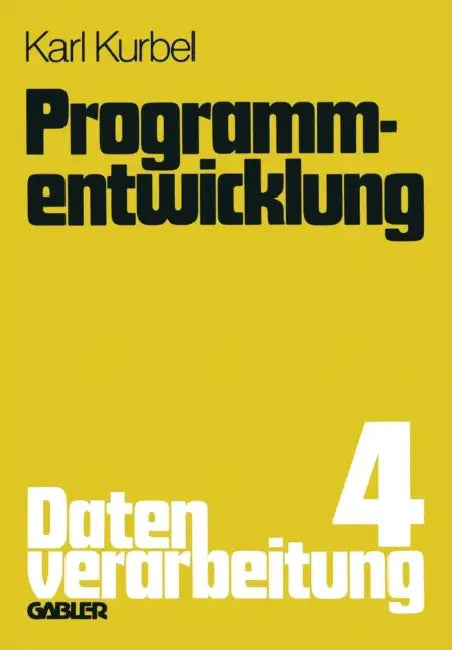 Programmentwicklung: Datenverarbeitung by Karl Kurbel, Karl Kurbel