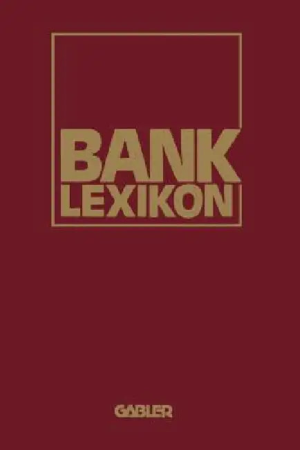 Bank-Lexikon: Handwörterbuch Für Das Bank- Und Sparkassenwesen by Kenneth A. Loparo
