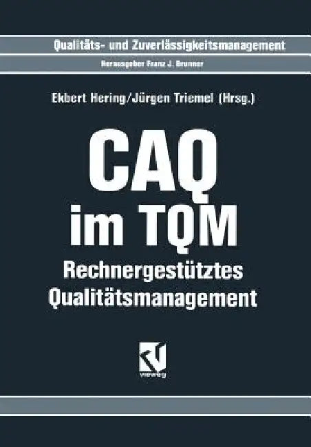 Caq Im TQM: Rechnergestütztes Qualitätsmanagement by Ekbert Hering, Brigitte Alder, Jürgen Triemel