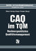 Caq Im TQM: Rechnergestütztes Qualitätsmanagement by Ekbert Hering, Brigitte Alder, Jürgen Triemel