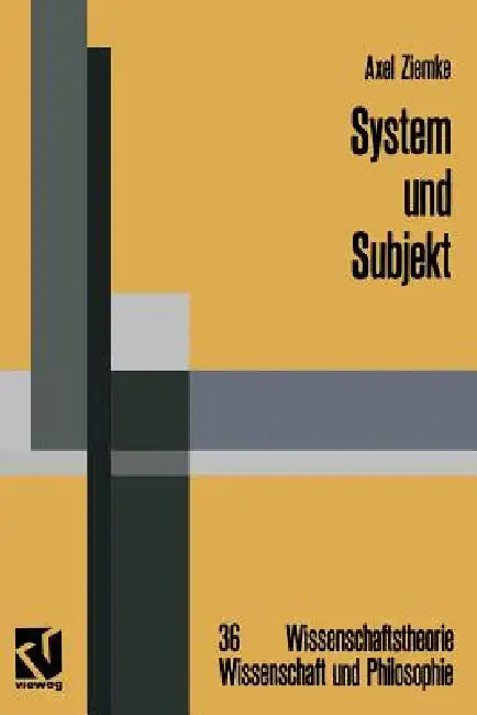System Und Subjekt: Biosystemforschung Und Radikaler Konstruktivismus Im Lichte Der Hegelschen Logik by Axel Ziemke