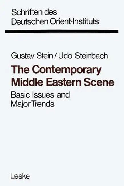 The Contemporary Middle Eastern Scene: Basic Issues and Major Trends by Gustav Stein