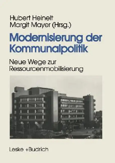 Modernisierung Der Kommunalpolitik: Neue Wege Zur Ressourcenmobilisierung by Hubert Heinelt, Margit Mayer