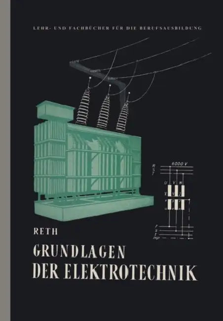 Grundlagen Der Elektrotechnik by J. Reth