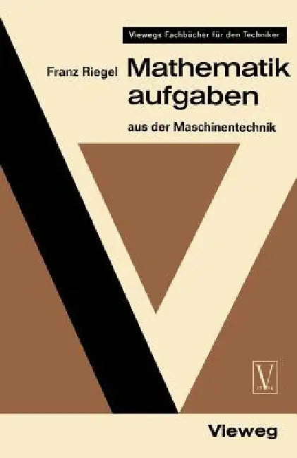 Mathematikaufgaben: Aus Der Maschinentechnik by Franz Riegel