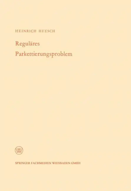 Reguläres Parkettierungsproblem by Heinrich Heesch