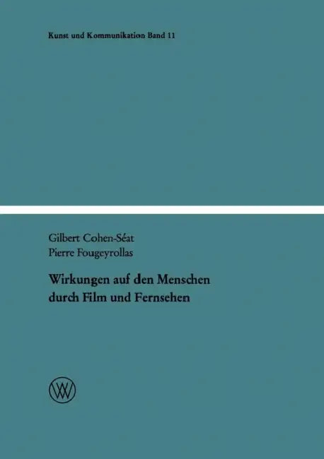 Wirkungen Auf Den Menschen Durch Film Und Fernsehen by Gilbert Cohen-Séat, Pierre Fougeyrollas