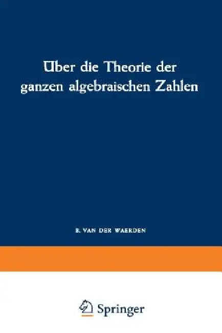 Über Die Theorie Der Ganzen Algebraischen Zahlen by Richard Dedekind