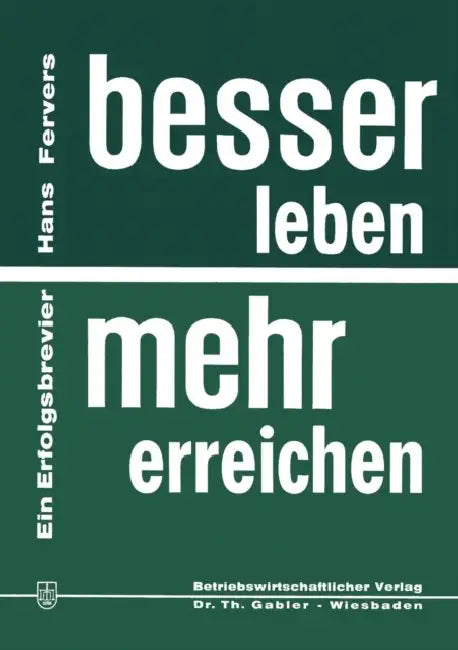 Besser Leben -- Mehr Erreichen: Ein Erfolgsbrevier by Hans Fervers