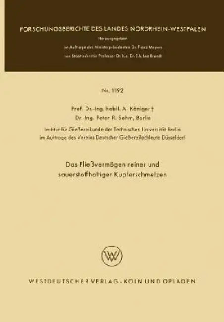 Das Fließvermögen Reiner Und Sauerstoffhaltiger Kupferschmelzen by Anton Königer