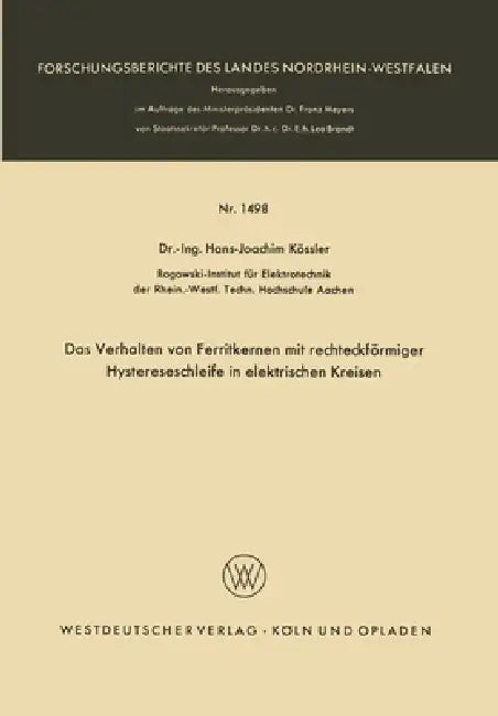 Das Verhalten von Ferritkernen mit rechteckförmiger Hystereseschleife in elektrischen Kreisen by Hans-Joachim Kössler
