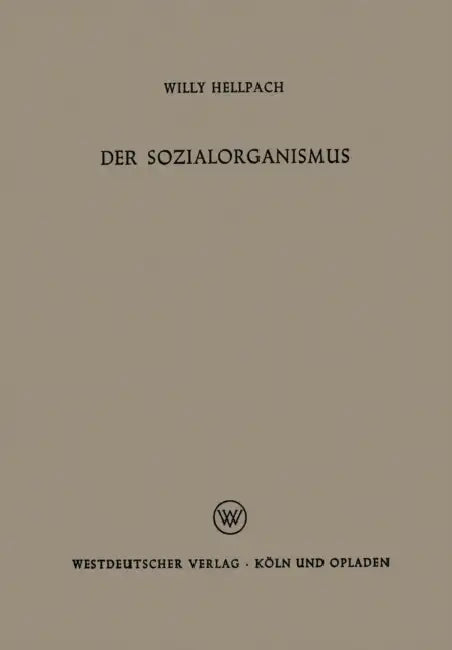 Der Sozialorganismus: Menschengemeinschaften ALS Lebewesen by Willy Hellpach