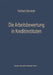 Die Arbeitsbewertung in Kreditinstituten: Ihre Theoretischen Grundlagen, Probleme Und Möglichkeiten Der Anwendung Im Rahmen Der Personalpolitik Der Kr by Herbert Beckerle