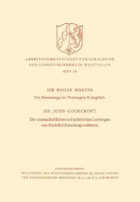 Die Atomenergie Im Vereinigten Königreich. Die Wissenschaftlichen Und Technischen Leistungen Von Hochfluß-Forschungsreaktoren by Roger Makins