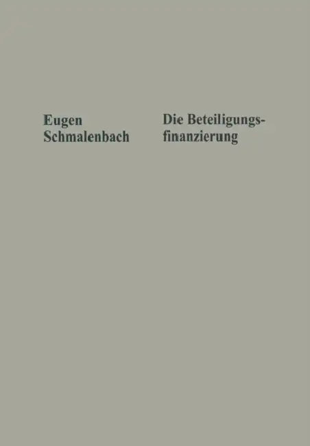 Die Beteiligungsfinanzierung by Eugen Schmalenbach