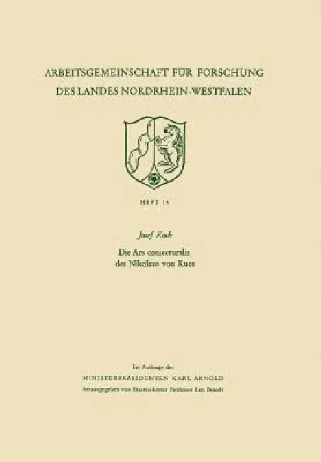 Die Ars Coniecturalis Des Nikolaus Von Kues by Josef Koch