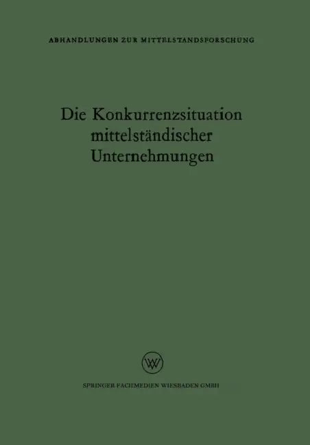 Die Konkurrenzsituation Mittelständischer Unternehmungen by Rudolf Seyffert Rudolf Seyffert