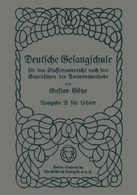 Deutsche Gesangschule Für Den Klassenunterricht Nach Den Grundsätzen Der Tonwortmethode by Gustav Götze