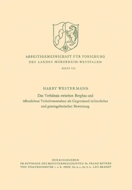 Das Verhältnis Zwischen Bergbau Und Öffentlichen Verkehrsanstalten ALS Gegenstand Richterlicher Und Gesetzgeberischer Bewertung by Harry Westermann