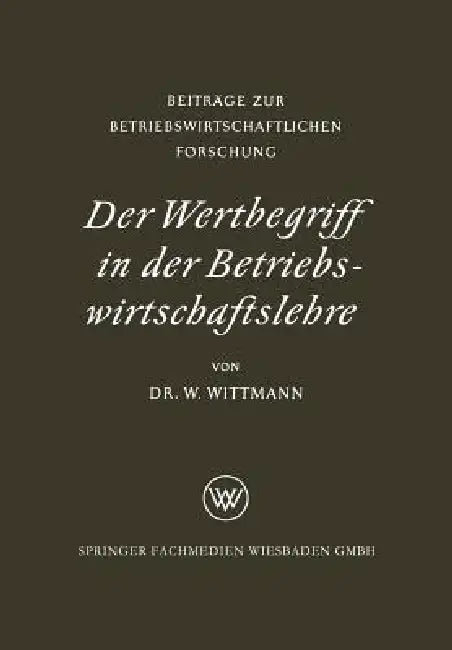 Der Wertbegriff in Der Betriebswirtschaftslehre by Waldemar Wittmann
