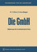 Die Gmbh: Erläuterungen Für Die Kaufmännische PRAXIS by Reinhold Sellien