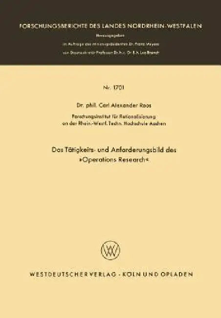 Das Tätigkeits- Und Anforderungsbild Des »Operations Research« by Carl Alexander Roos