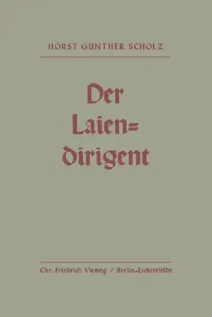 Der Laiendirigent: Anweisungen Und Hilfen Mit Praktischen Beispielen by Horst-Günther Scholz