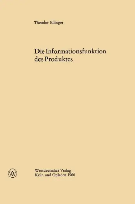 Die Informationsfunktion Des Produktes by Theodor Ellinger