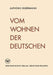 Vom Wohnen Der Deutschen: Eine Soziologische Studie Über Das Wohnerlebnis by Alphons Silbermann