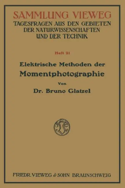 Elektrische Methoden Der Momentphotographie by Bruno Glatzel